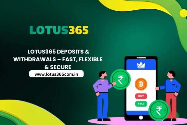 Lotus365-Deposits-Withdrawals-Fast-Flexible-Secure