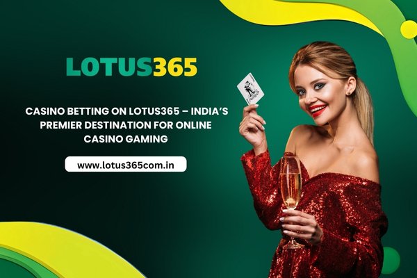 casino-betting-on-lotus365-indias-premier-destination-for-online-casino-gaming