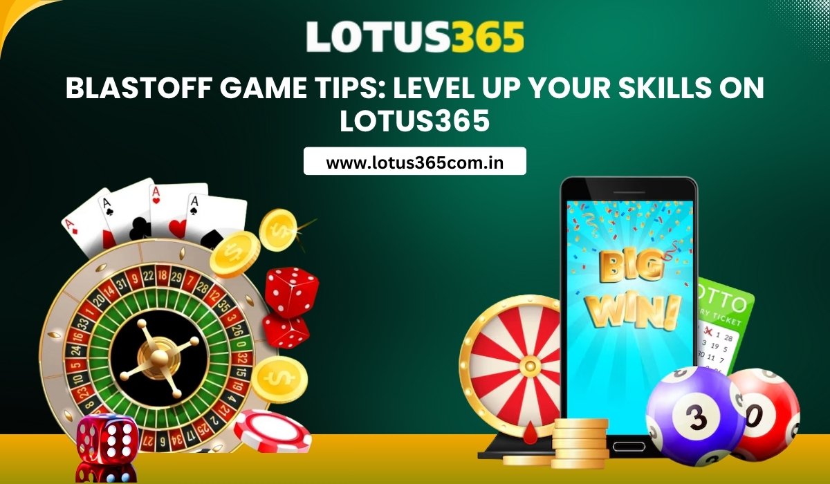 blastoff-game-tips-level-up-your-skills-on-lotus365.
